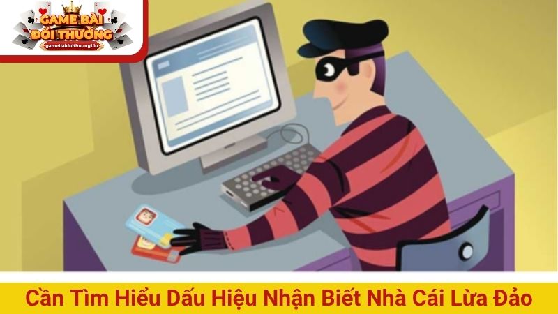 Cần tìm hiểu dấu hiệu nhận biết nhà cái lừa đảo