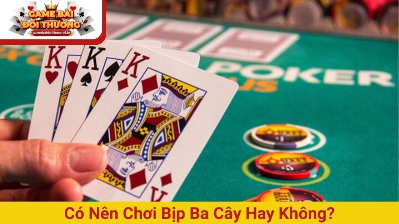 Có nên chơi bịp ba cây hay không?